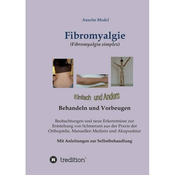 Fibromyalgie (Fibromyalgia Simplex) Einfach Und Anders Behandeln Und Vorbeugen (Paperback)