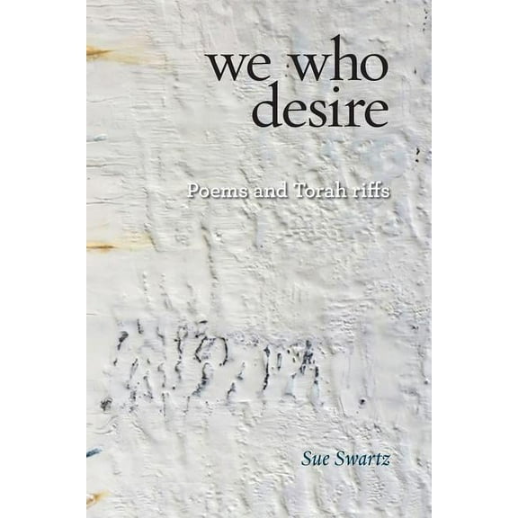 Jewish Poetry Project: we who desire: poems and Torah riffs (Paperback)