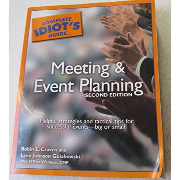 Pre-Owned The Complete Idiot's Guide to Meeting & Event Planning, 2ndEdition (Paperback) 1592574629 9781592574629