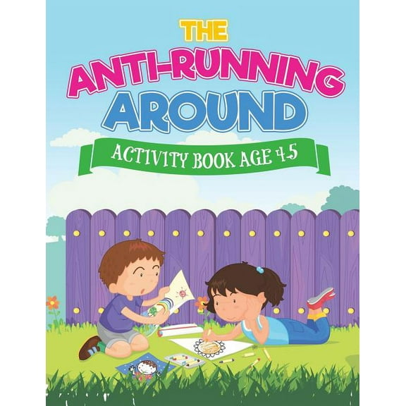 The Anti-Running Around Activity Book Age 4-5 (Paperback)