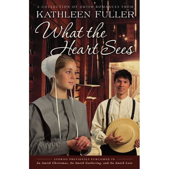 Pre-Owned What the Heart Sees: A Collection of Amish Romances (Paperback) 1595549196 9781595549198