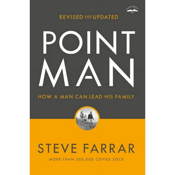 Point Man, Revised and Updated: How a Man Can Lead His Family, (Paperback)