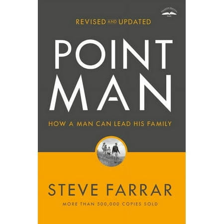 Point Man, Revised and Updated: How a Man Can Lead His Family -- Steve Farrar