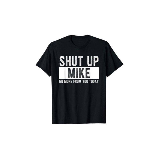 Camisetas de verano Cállate Mike No más de ti hoy Camiseta divertida con nombre Mike, camiseta unisex de algodón informal de cuello redondo para exteriores, manga corta con ligero estiramiento
