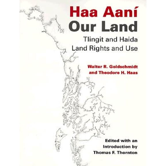 Pre-Owned Haa Aan / Our Land: Tlingit and Haida Land Rights and Use (Paperback) by Walter R Goldschmidt, Theodore H Haas, Thomas F Thornton