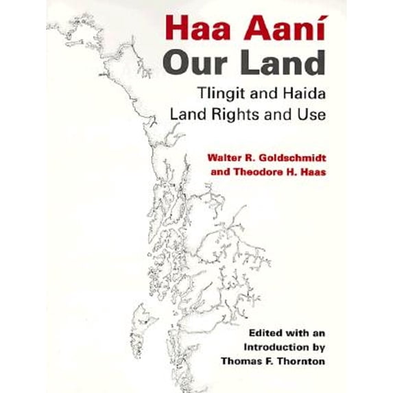 Pre-Owned Haa Aaní / Our Land: Tlingit and Haida Land Rights and Use (Paperback) by Walter R Goldschmidt, Theodore H Haas, Thomas F Thornton