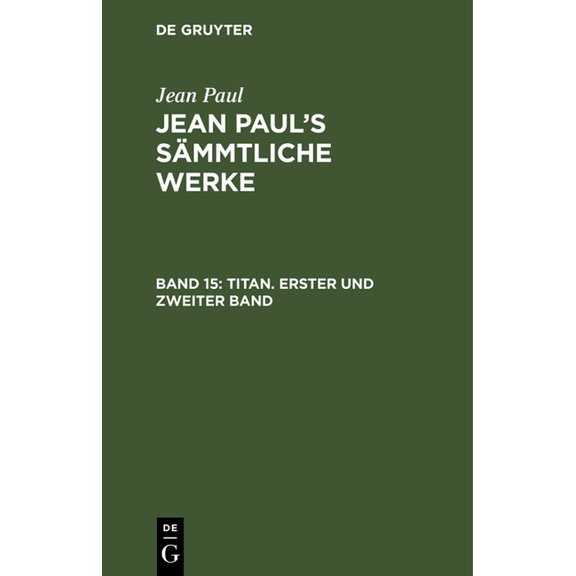 Jean Paul's Sämmtliche Werke, Band 15, Titan. Erster und zweiter Band, (Hardcover)