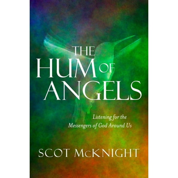 The Hum of Angels: Listening for the Messengers of God Around Us, (Paperback)