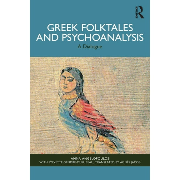 Greek Folktales and Psychoanalysis: A Dialogue, (Paperback)