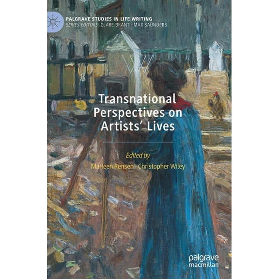 Palgrave Studies in Life Writing Transnational Perspectives on Artists' Lives, (Hardcover)