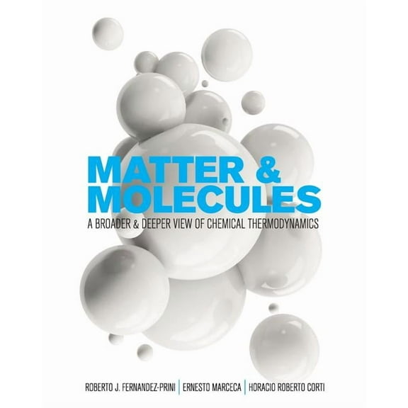 Matter and Molecules: A Broader and Deeper View of Chemical Thermodynamics, (Paperback)