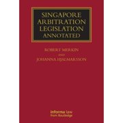 Singapore Arbitration Legislation: Annotated (Hardcover) by Robert Merkin, Johanna Hjalmarsson