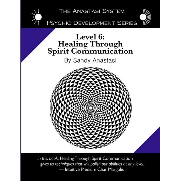 The Anastasi System - Psychic Development Level 6: Healing Through Spirit Communication, (Paperback)