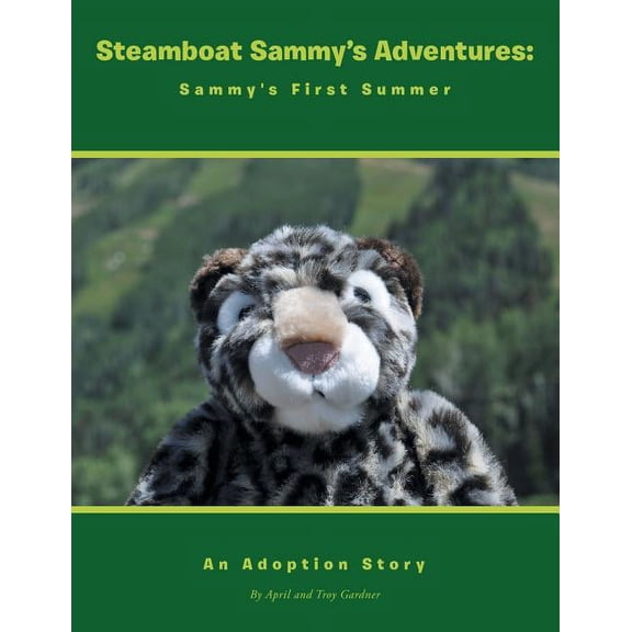 Steamboat Sammy's Adventures: Sammy's First Summer: An Adoption Story, (Paperback)