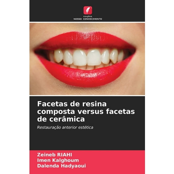 Facetas de resina composta versus facetas de cerâmica, (Paperback)