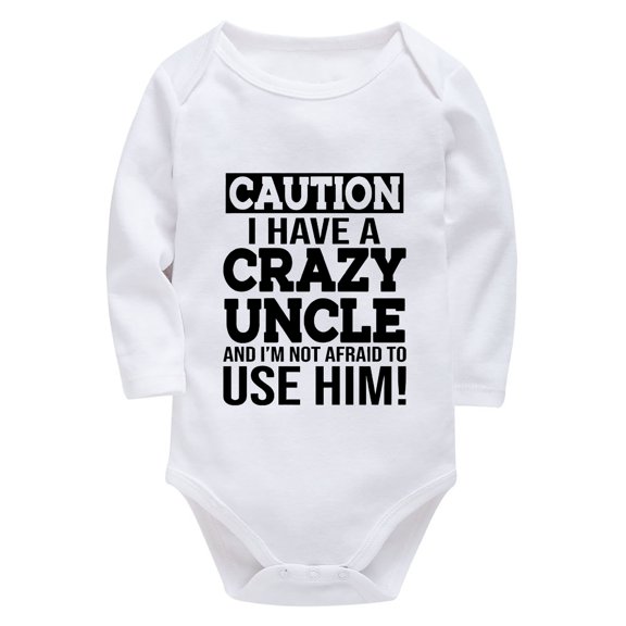 Caution I Have A Crazy Uncle And I'm Not Afraid To Use Him Baby Long Sleeve Onesie Long Sleeve Coming Home Outfit for Baby
