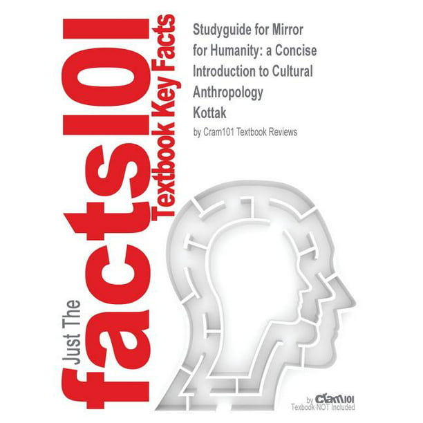 Studyguide for Mirror for Humanity : a Concise Introduction to Cultural  Anthropology by Kottak, ISBN 9780078035050 (Paperback) - Walmart.com