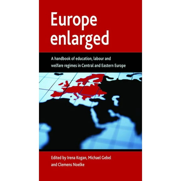 Europe Enlarged: A Handbook of Education, Labour and Welfare Regimes in Central and Eastern Europe, (Hardcover)
