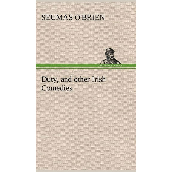 Duty, and other Irish Comedies (Hardcover)