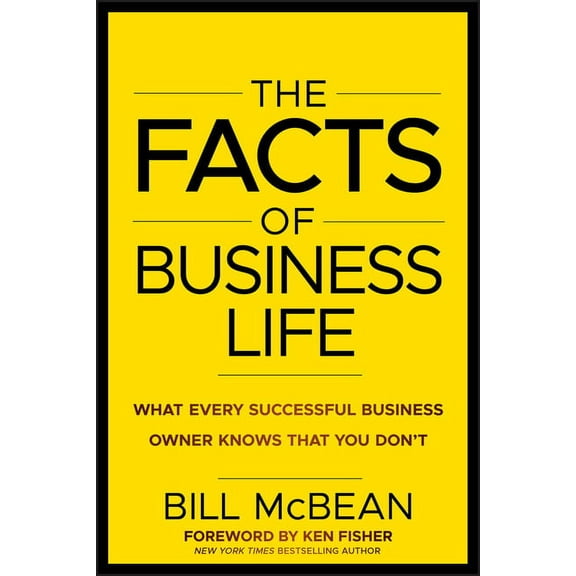 The Facts of Business Life: What Every Successful Business Owner Knows That You Don�t, (Hardcover)