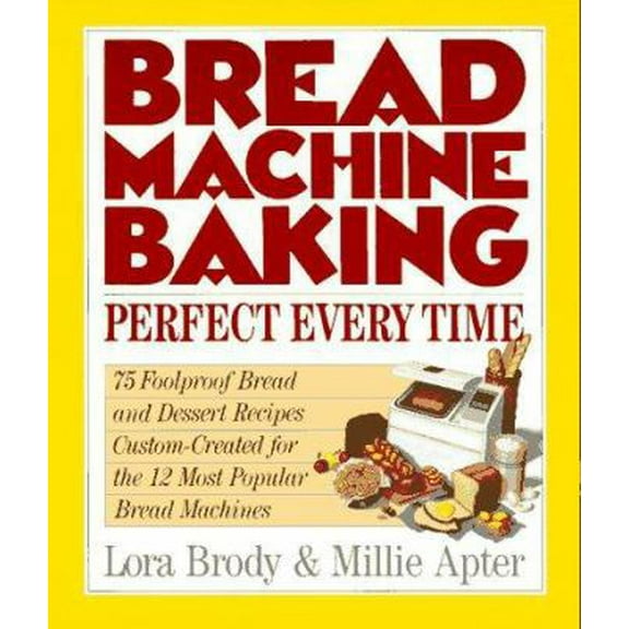 Pre-Owned Bread Machine Baking: Perfect Every Time (Unknown) 0688118437 9780688118433