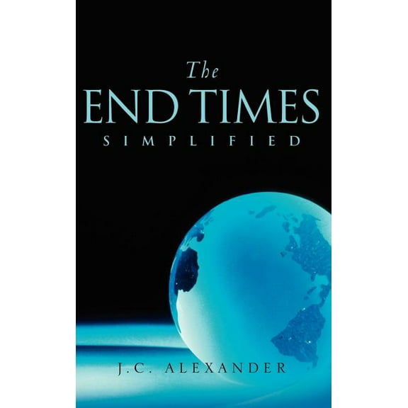 The End Times Simplified, (Hardcover)
