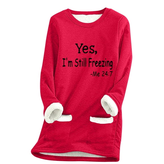 miqiqism Yes I'm Still Freezing Me 24:7 Letter Printed Sweatshirts for Women Comfy Fleece Lined Sweater Pullover Long Sleeve Crew Neck Winter Warm Tops with Pocket,Red,Large