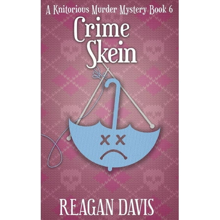 A Knitorious Murder Mystery Collection Crime Skein: A Knitorious Murder Mystery Book 6, Book 6, (Hardcover)