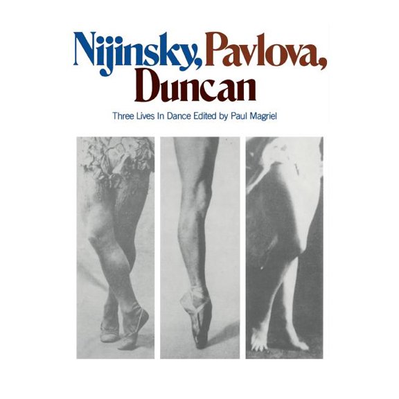 Nijinsky, Pavlova, Duncan: Three Lives in Dance, (Paperback)