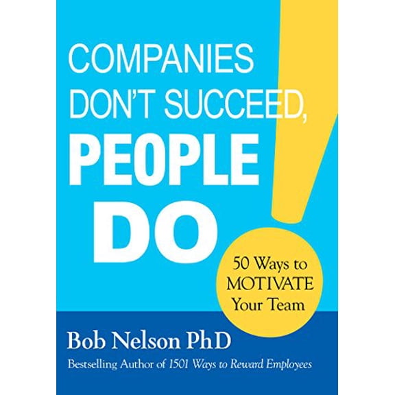 Pre-Owned Companies Don't Succeed, People Do: 50 Ways to Motivate Your Team (Hardcover) 160810642X 9781608106424