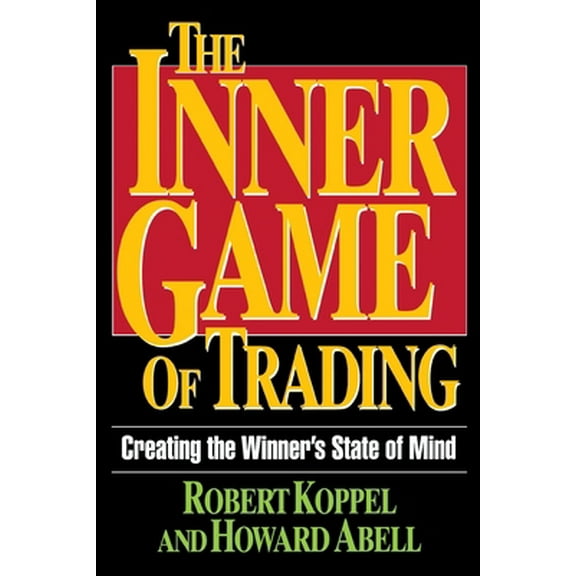 Pre-Owned The Inner Game of Trading: Creating the Winneras State of Mind (Paperback) 0786311894 9780786311897