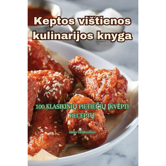 Keptos vistienos kulinarijos knyga, (Paperback)