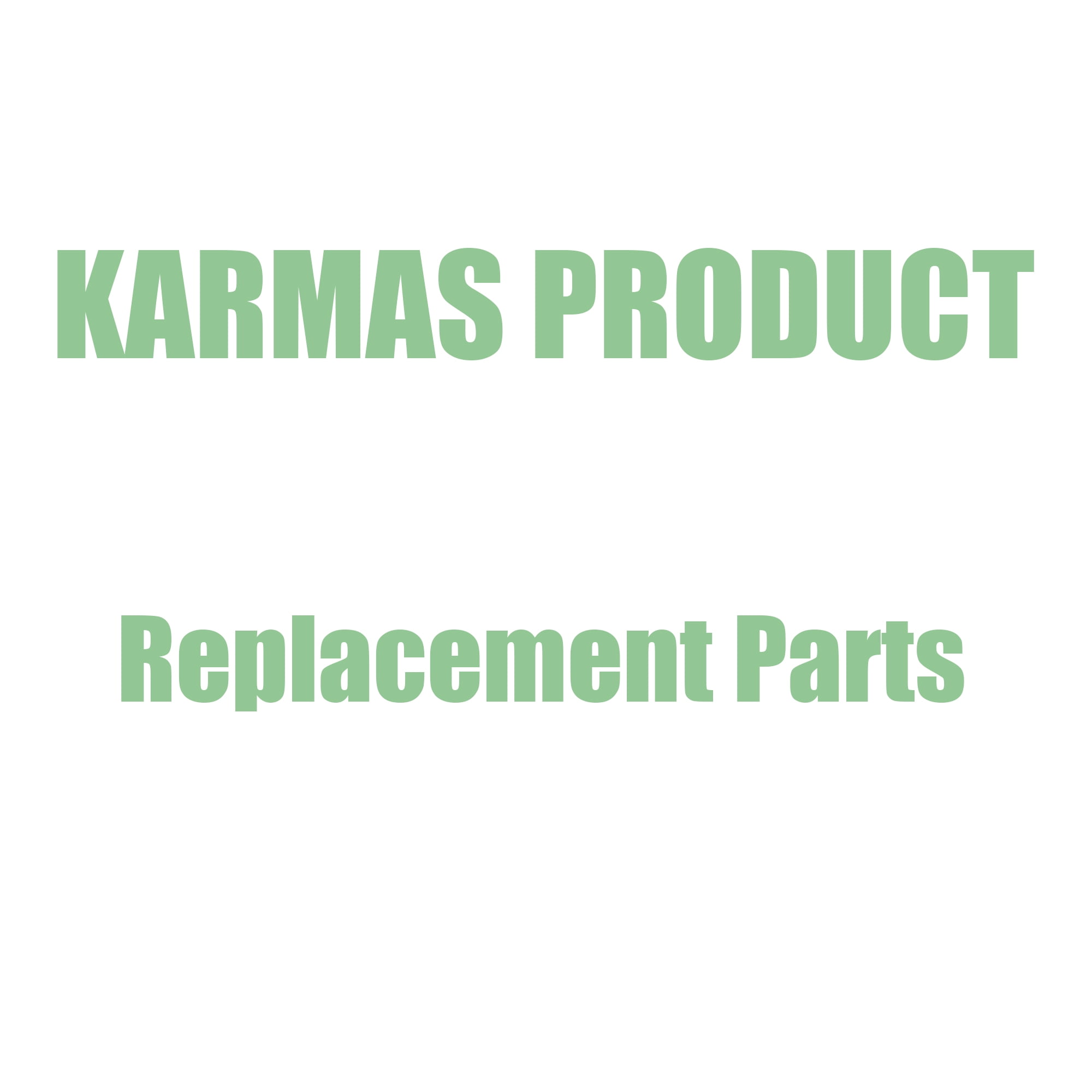 KARMAS PRODUCT Item Replacement Parts
