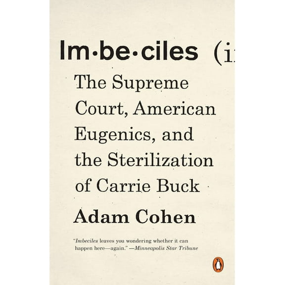 Imbeciles : The Supreme Court, American Eugenics, and the Sterilization of Carrie Buck (Paperback)