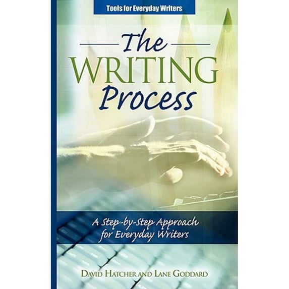 Pre-Owned The Writing Process: A Step-by-Step Approach for Everyday Writers (Paperback) by David P Hatcher, Lane Goddard