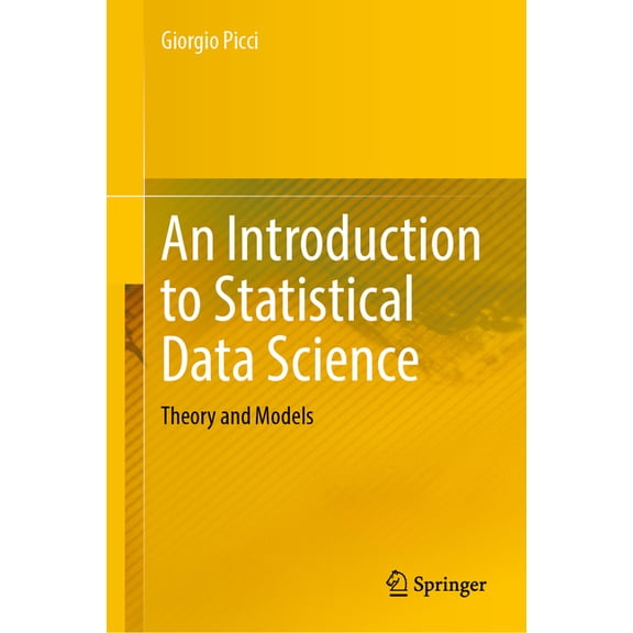 An Introduction to Statistical Data Science: Theory and Models, (Hardcover)