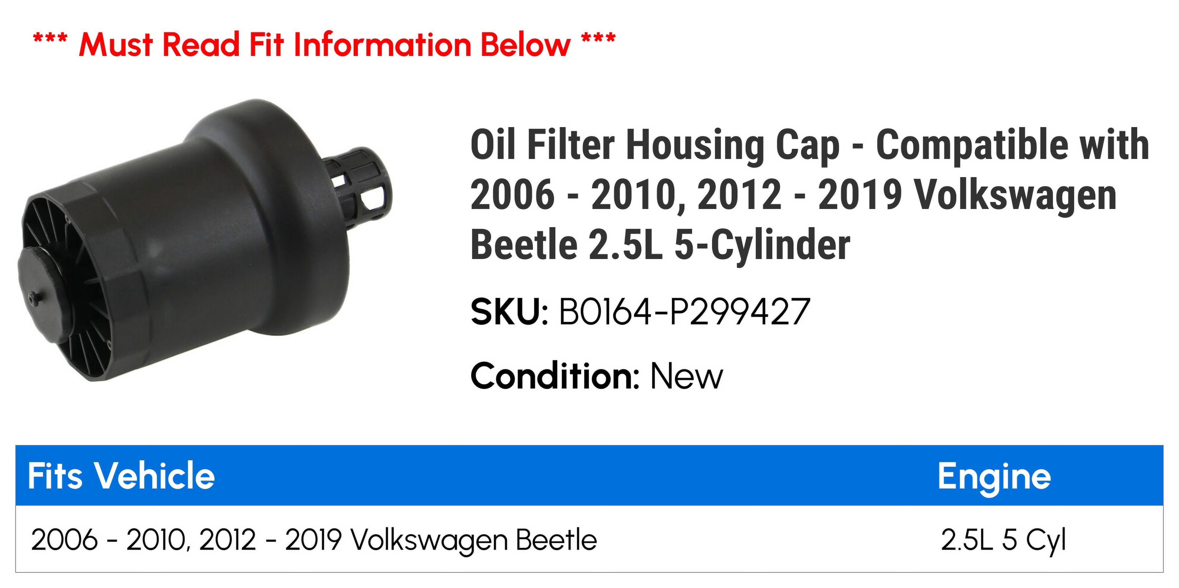 Oil Filter Housing Cap - Compatible with 2006 - 2010, 2012 - 2019 Volkswagen Beetle 2.5L 5-Cylinder 2007 2008 2009 2013 2014 2015 2016 2017 2018