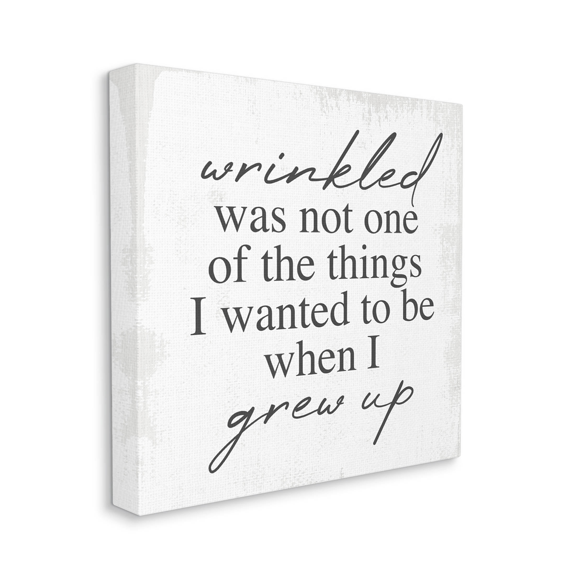 Stupell Industries Wrinkled Was Not One of the Things Phrase Graphic Art Gallery Wrapped Canvas Print Wall Art, Design by Lil' Rue