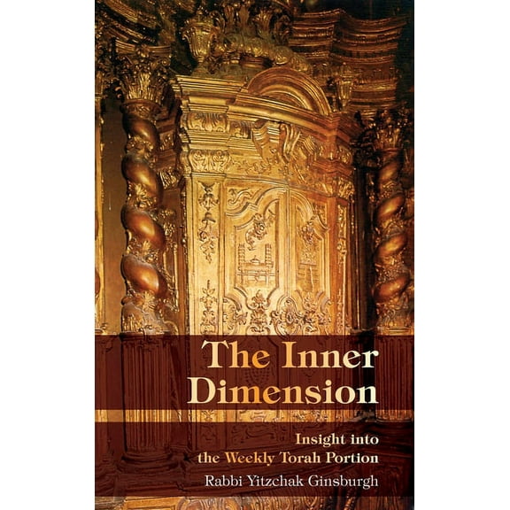 The Inner Dimension: Insight in the Weekly Torah Portion (Hardcover) by Yitzchak Ginsburgh, Rachel Gordon