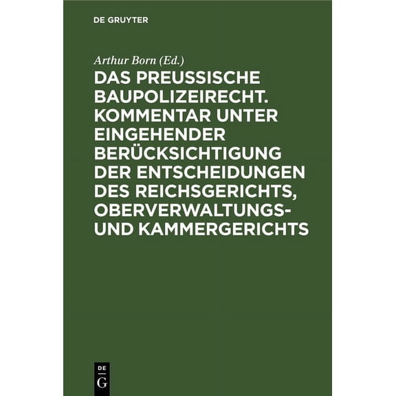 Das Preussische Baupolizeirecht. Kommentar Unter Eingehender Berücksichtigung Der Entscheidungen Des Reichsgerichts, Obe, (Hardcover)