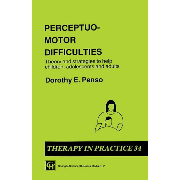 Therapy in Practice Perceptuo-Motor Difficulties: Theory and Strategies to Help Children, Adolescents and Adults, (Paperback)
