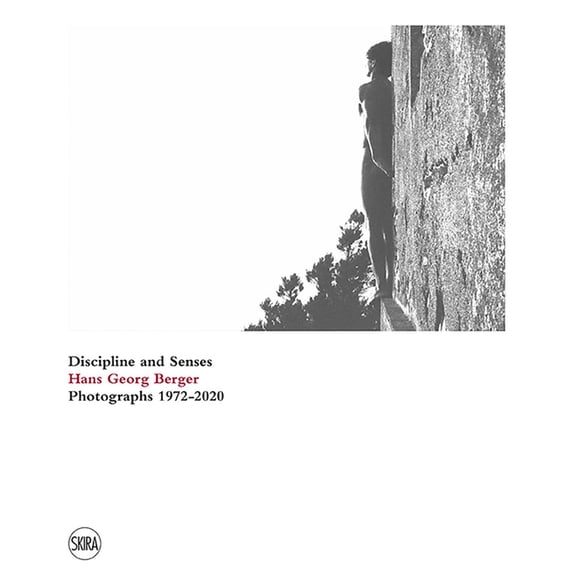 Hans Georg Berger: Discipline and Senses: Photographs 1972-2020, (Hardcover)