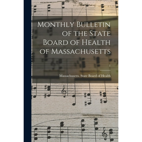 Monthly Bulletin of the State Board of Health of Massachusetts; 1 (Paperback)
