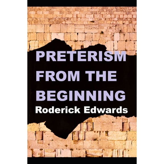 Answering Preterism: A Preterist and Chr Preterism From The Beginning, Book 5, (Paperback)