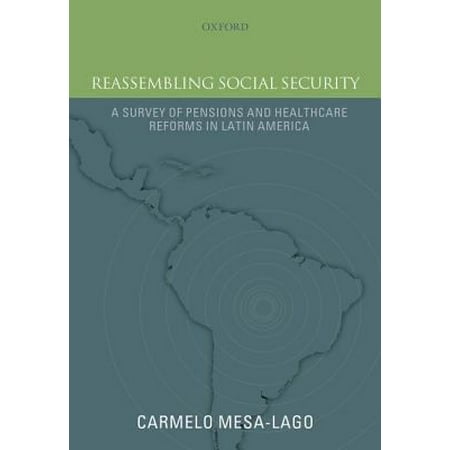 Reassembling Social Security: A Survey of Pensions and Health Care Reforms in Latin America