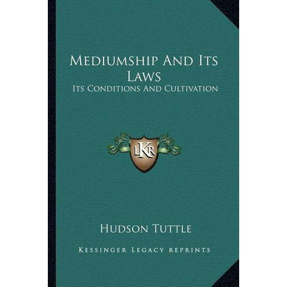 Mediumship And Its Laws: Its Conditions And Cultivation, (Paperback)