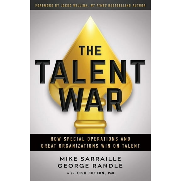 The Talent War: How Special Operations and Great Organizations Win on Talent, (Paperback)