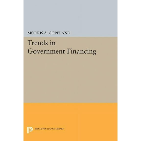 Princeton Legacy Library Trends in Government Financing, Book 2396, (Paperback)