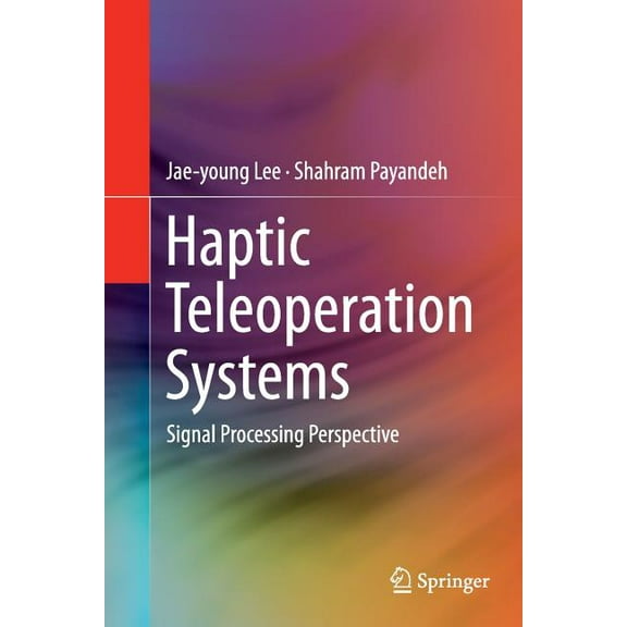 Haptic Teleoperation Systems : Signal Processing Perspective (Paperback)