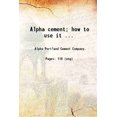 thumbnail image 1 of Alpha cement; how to use it ... 1925 [Hardcover], 1 of 1